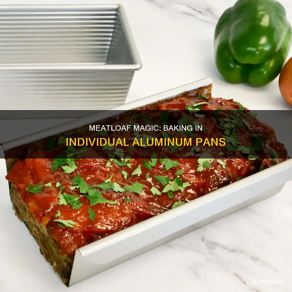 can I bake meatloaf in an individual aluminum pan