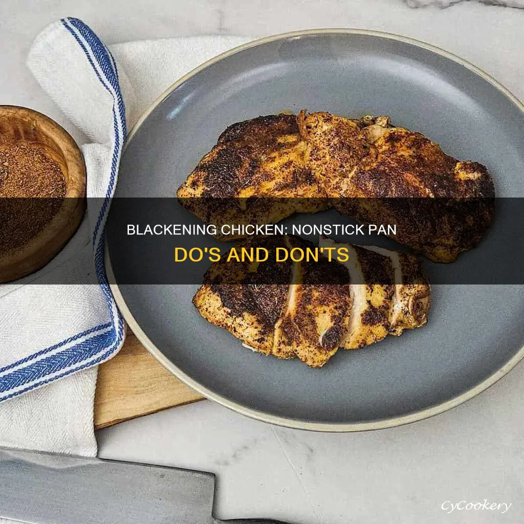 can I blacken chicken on a nonstick pan