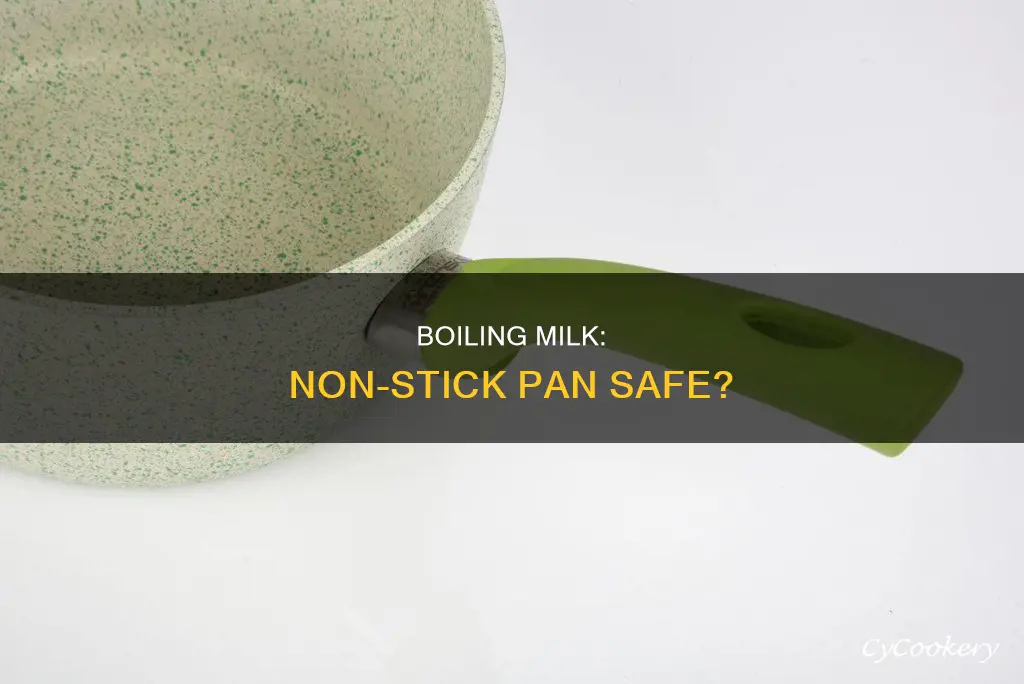 can I boil milk in non stick pan