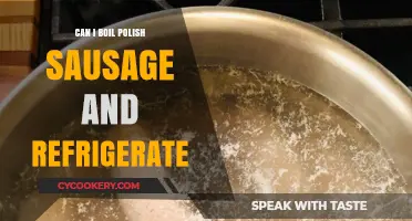 Boiling Polish Sausage: Refrigeration Tips for Freshness and Flavor