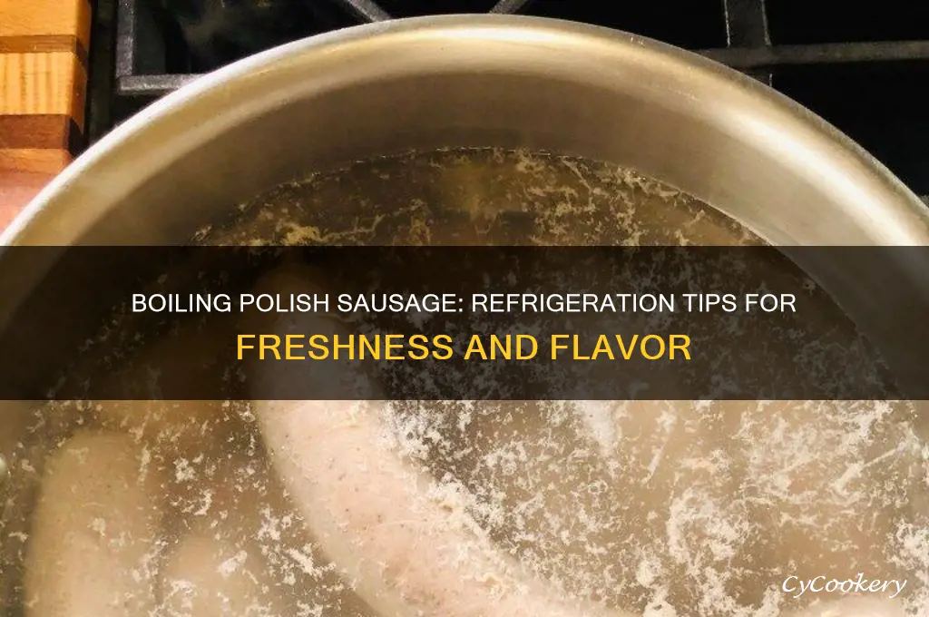 can i boil polish sausage and refrigerate