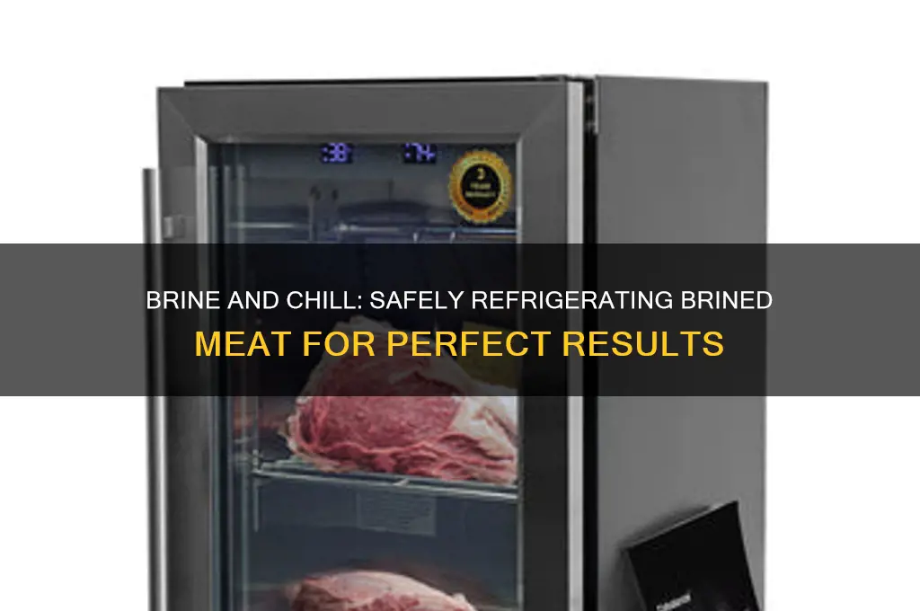 can i brine meat and then refrigerate