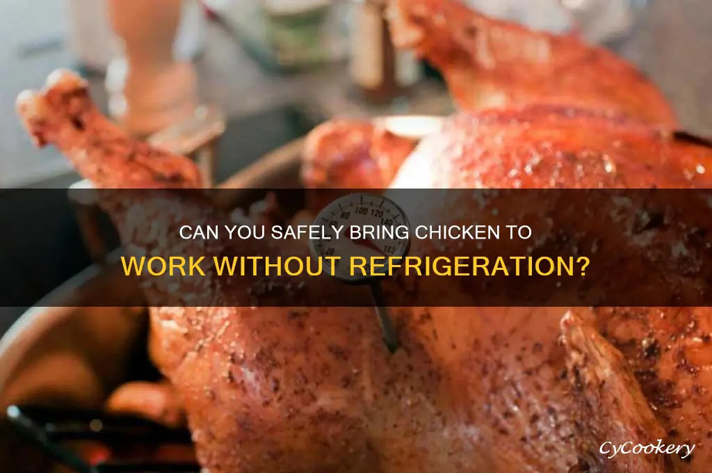 can i bring chicken to work without refrigeration