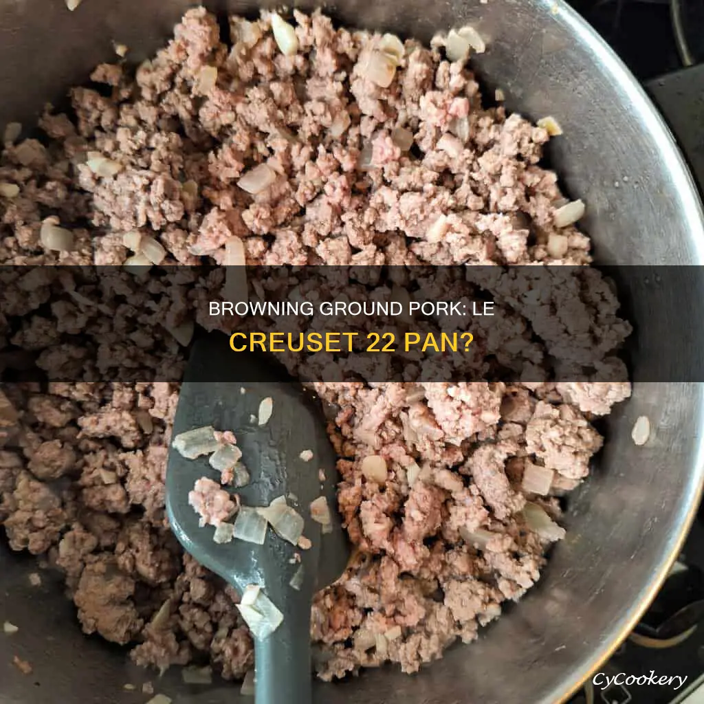 can I brown ground pork in le cresett 22 pan