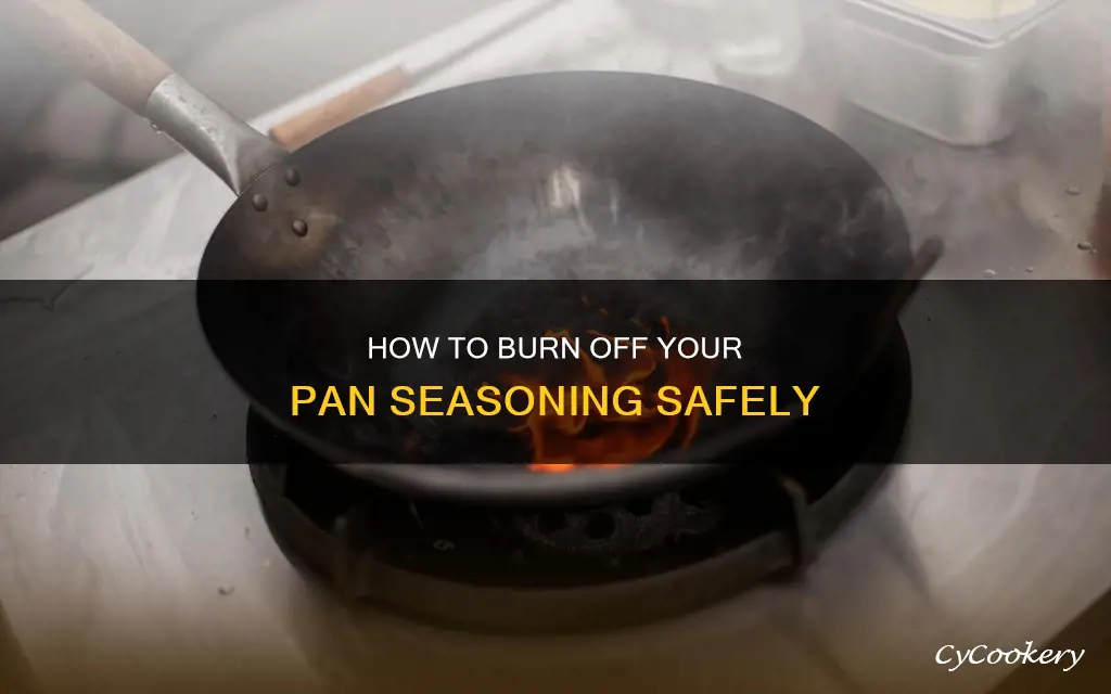 can I burn off my own pan seasoning