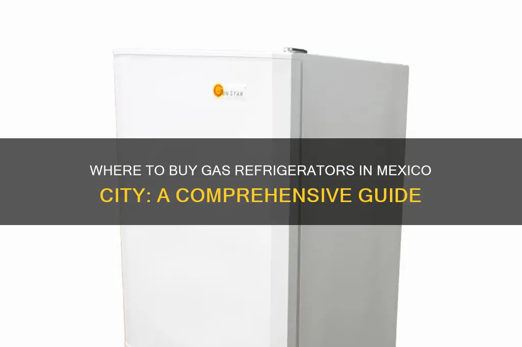 can i buy a gas refrigerator in mexico city mexico