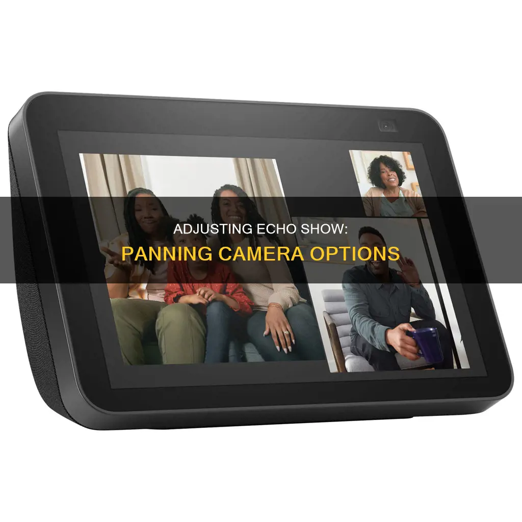 can I change echo show 8 panning camera
