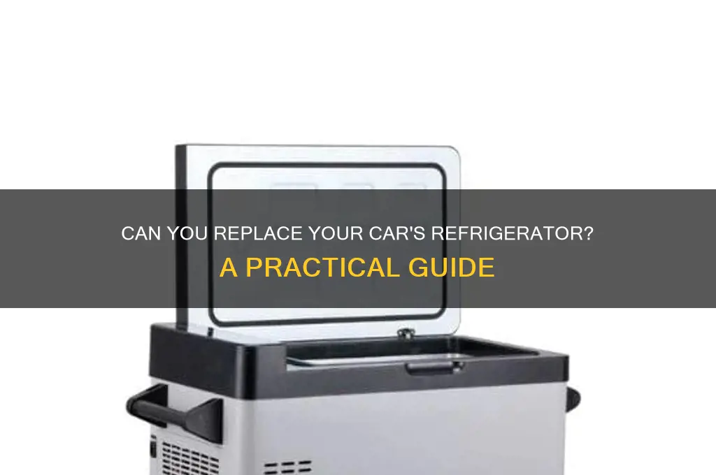 can i change my refrigerator in my car