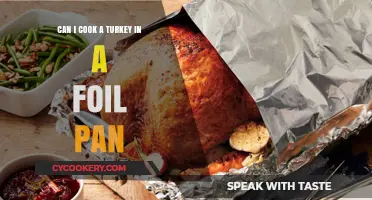 Cooking Turkey in a Foil Pan: Safe or Not?