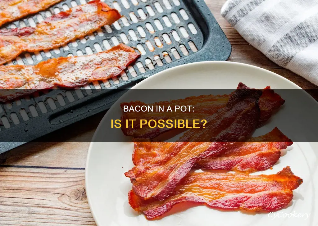 can I cook bacon in a pot