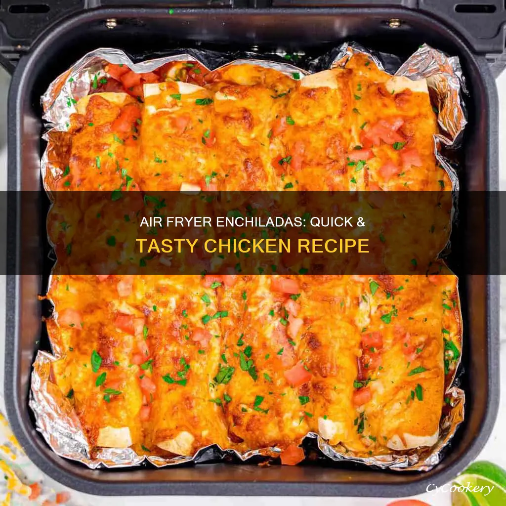 can i cook chicken enchiladas in an air fryer