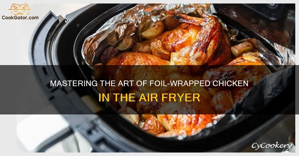 can i cook chicken in foil in air fryer