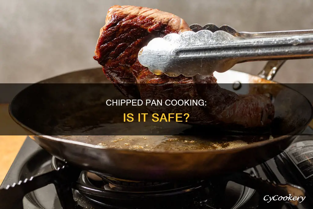 can I cook chipped pan