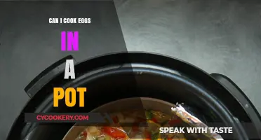Eggs in a Pot: Is it Possible?