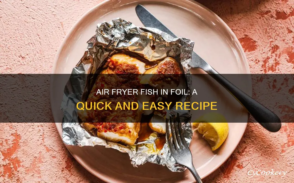 can i cook fish in foil in air fryer