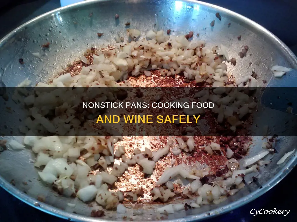 can I cook food and wine in nonstick pan