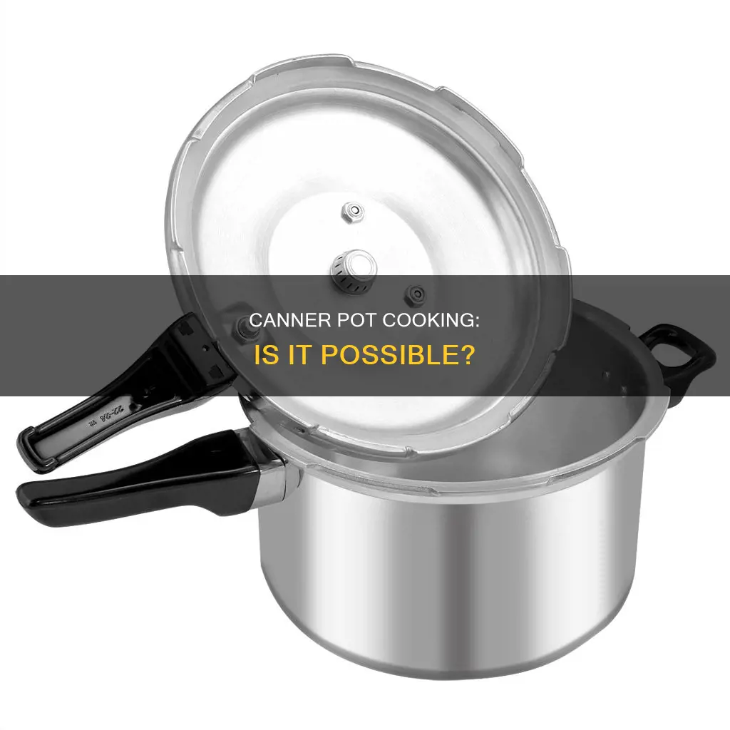 can I cook in my canner pot
