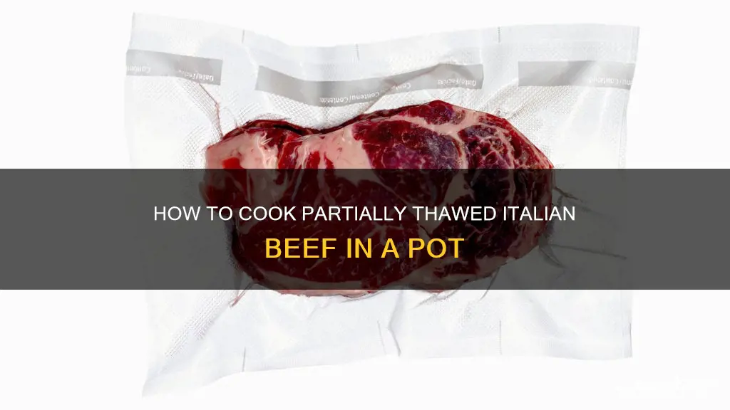 can I cook partially thawed italian beef in a pot