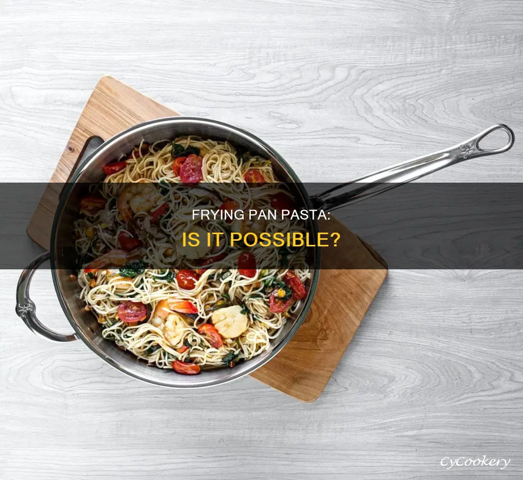 can I cook pasta in a frying pan
