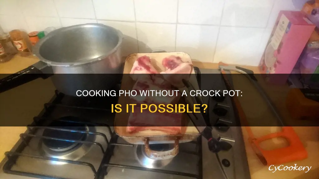 can I cook pho without a crock pot