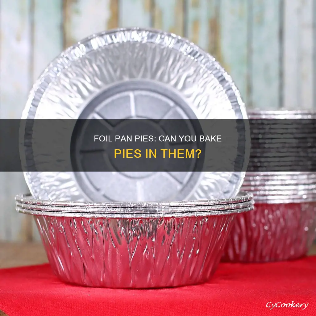 can I cook pie in foil pan