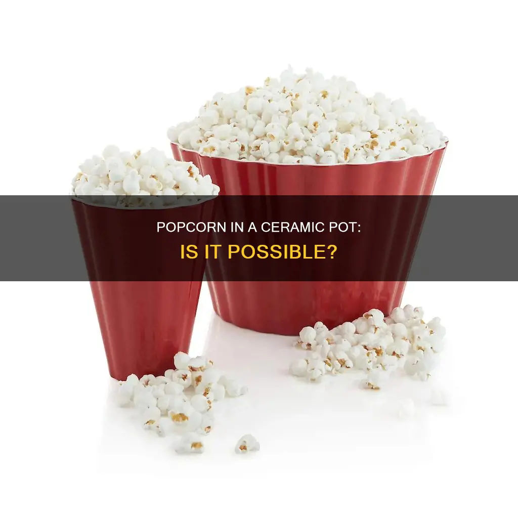 can I cook popcorn in a ceramic pot