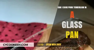 Glass Pans and Pork Tenderloin: Safe Cooking?