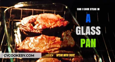 Glass Pans and Steak: A Good Idea?