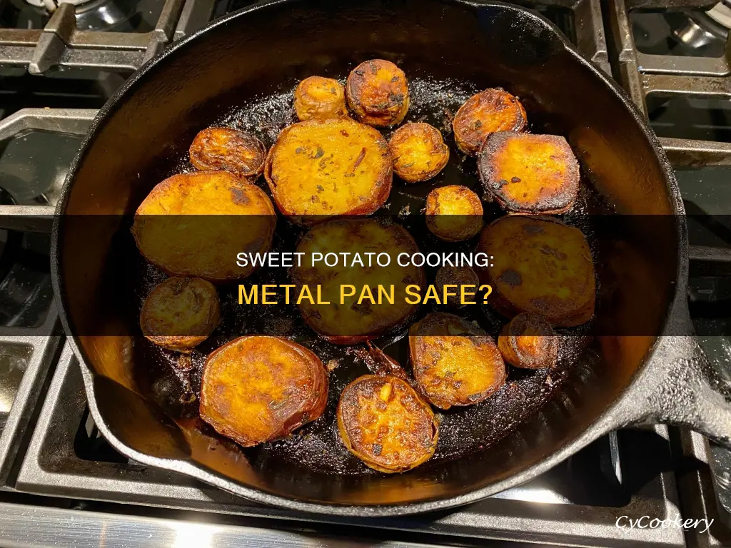can I cook sweet potatoes in a metal pan