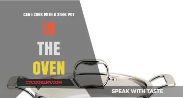 Steel Pot Cooking: Oven-Safe?