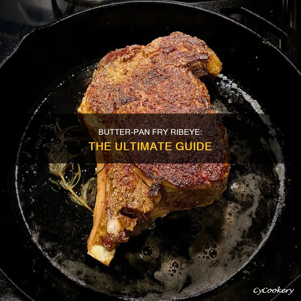 can I cook with butter to pan fry ribeye steak