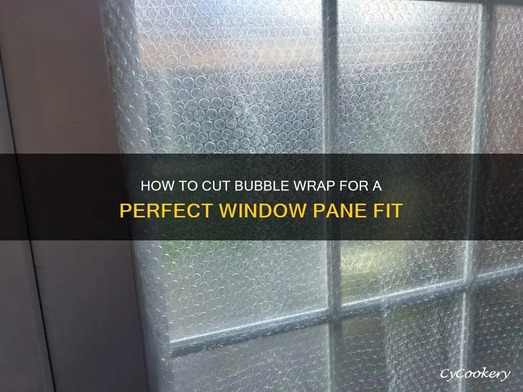can I cut bubble wrap bigger than window pane