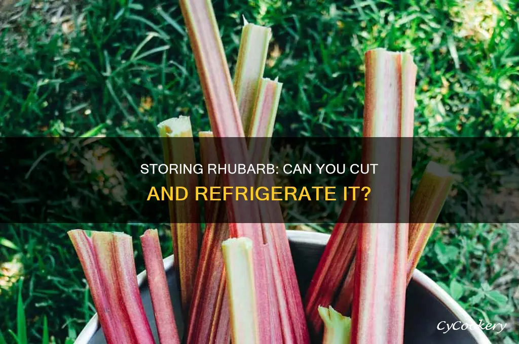can i cut rhubarb to put in refrigerated