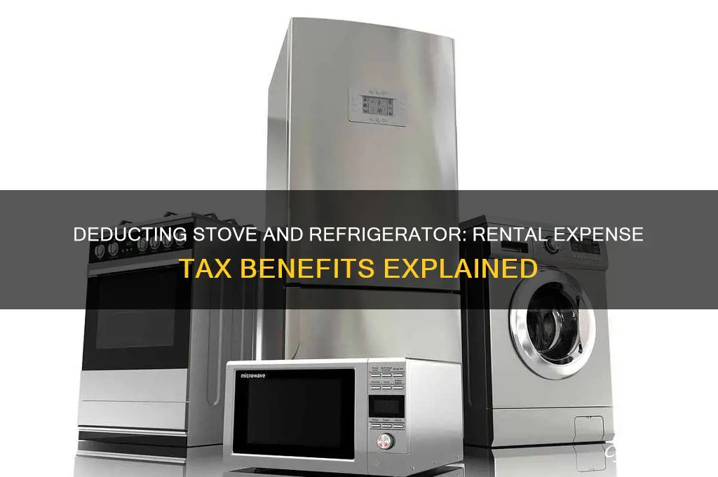 can i deduct a stove and refrigerator for rental expense