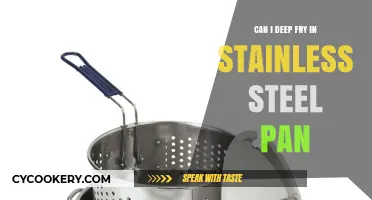Deep Frying in Stainless Steel: Is It Possible?