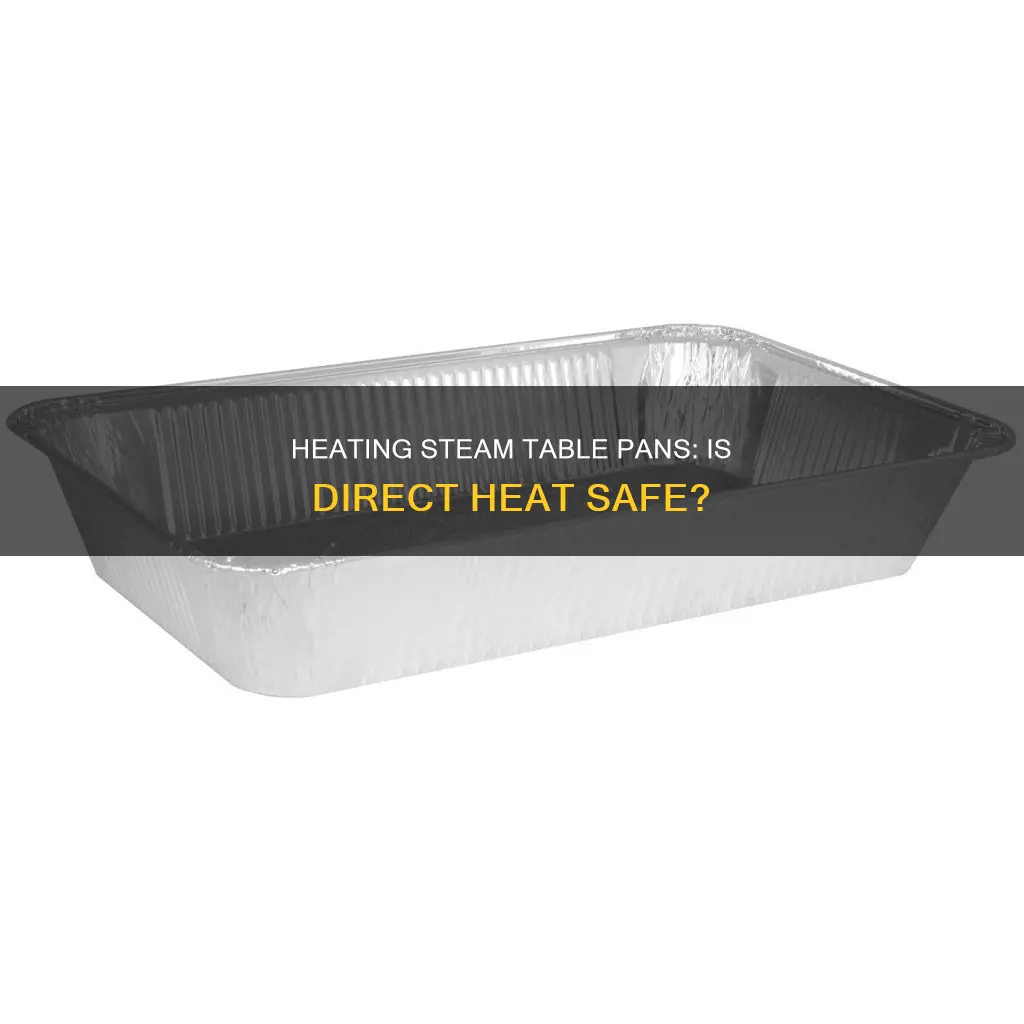 can I directly heat steam table pans