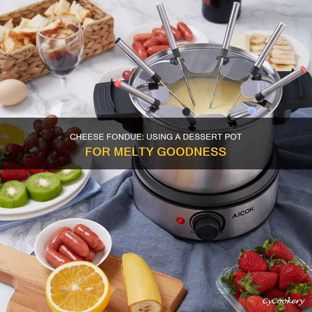 can i do cheese fondue with a dessert pot