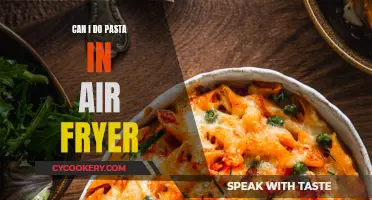 Air Fryer Pasta: Is It Possible?