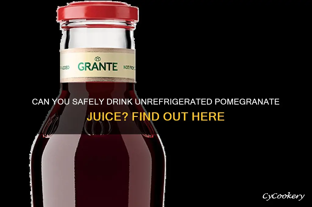 can i drink pom juice if not refrigerated