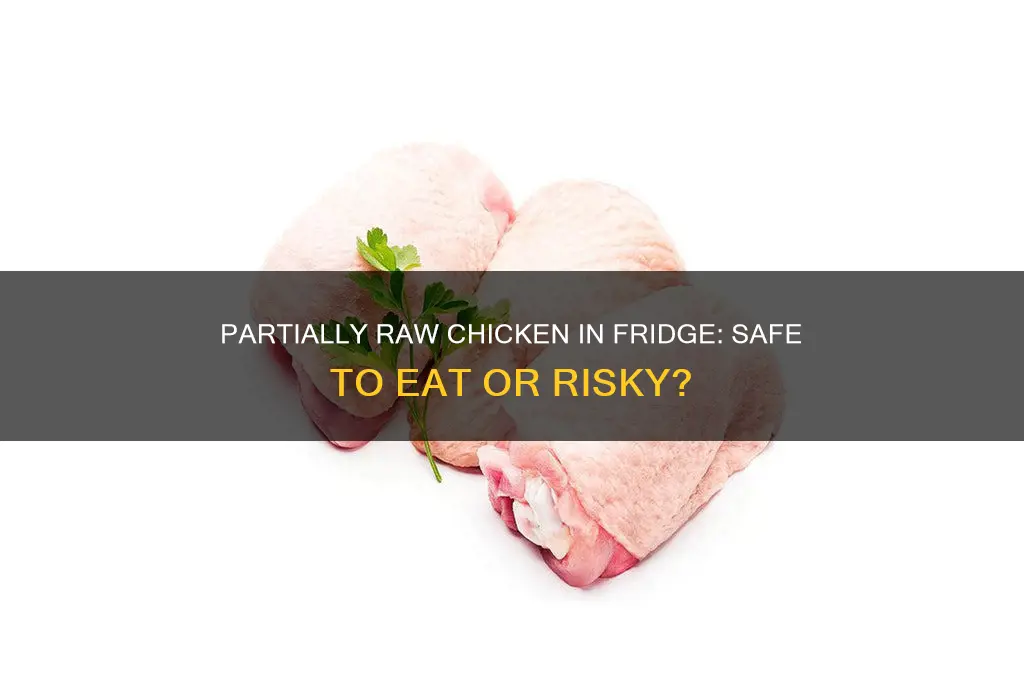 can i eat chicken refrigerated partially raw