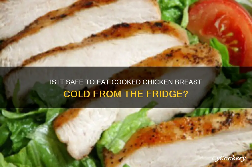 can i eat cooked chicken breast strait from refrigerator