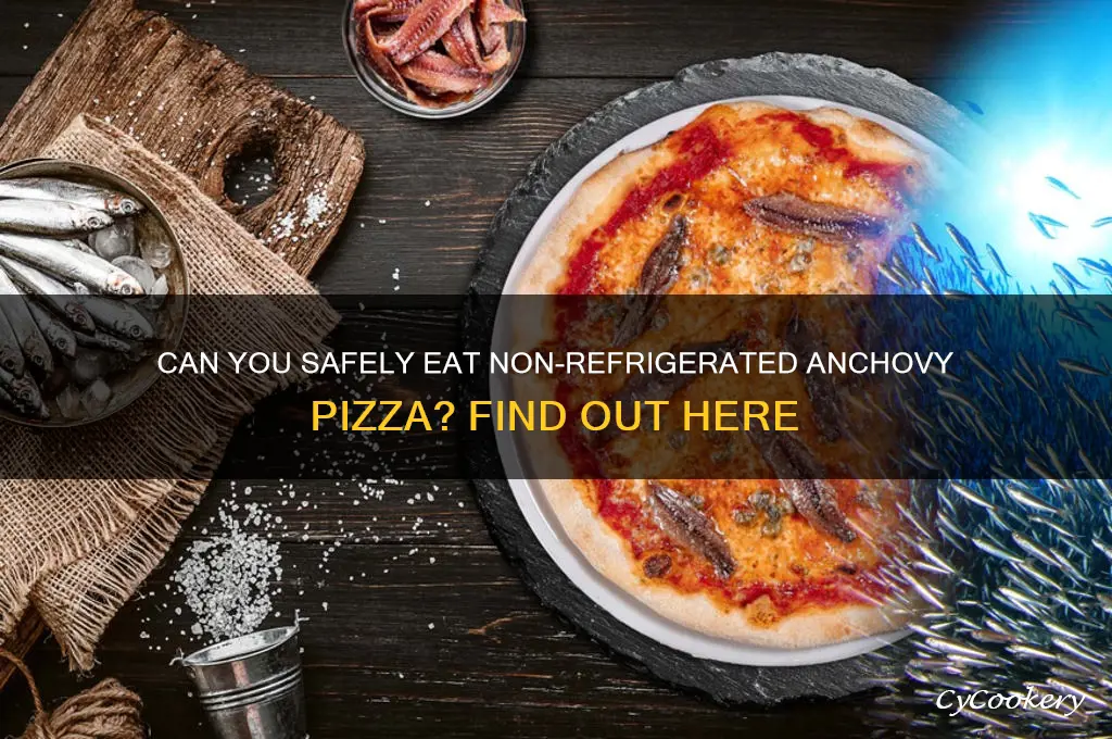 can i eat non refrigerated anchovy pizza