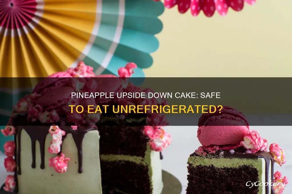 can i eat pineapple upside down cake not refrigerate