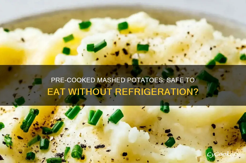 can i eat pre-cooked mashed potatoes that were not refrigerated
