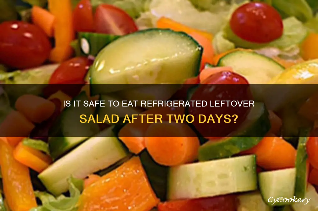 can i eat two day refrigerated leftover salad