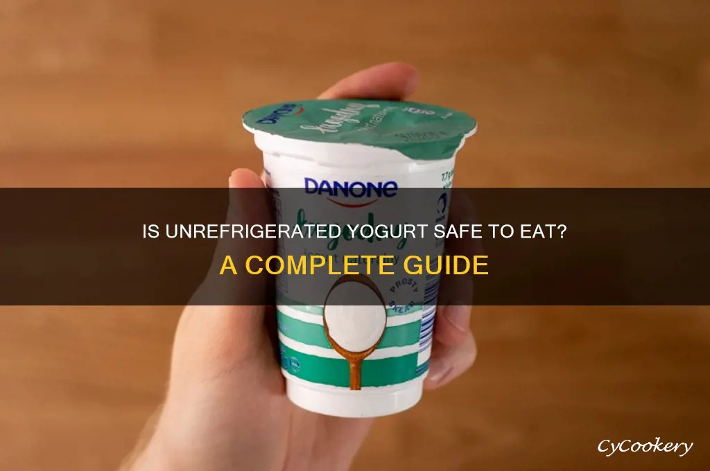 can i eat yogurt that has not been refrigerated