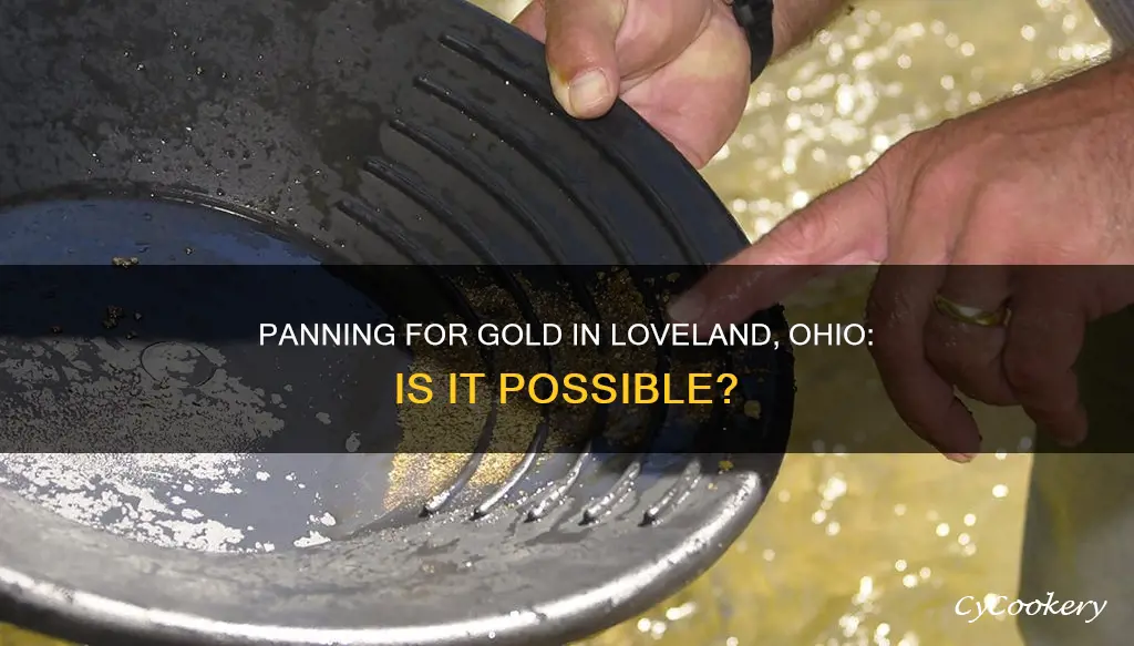 can I find gold to pan in loveland ohio