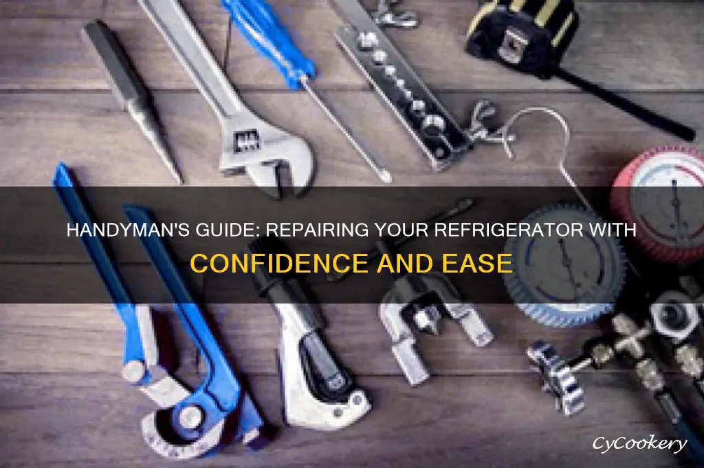 can i fix a refrigerator as a handiman