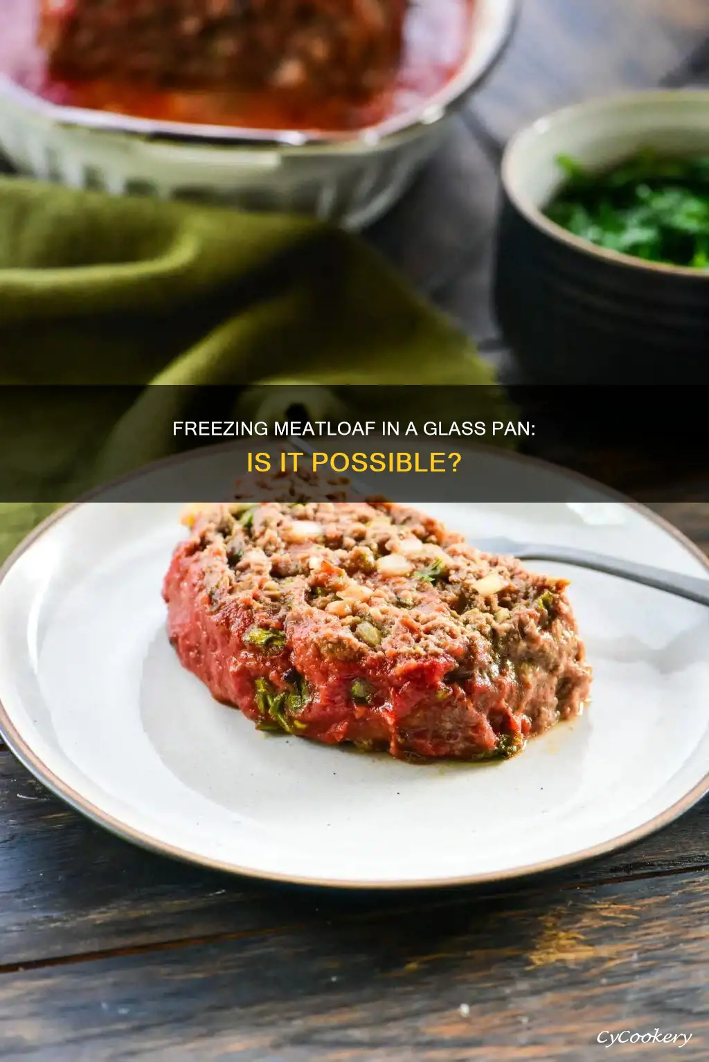 can I freeze meatloaf in a glass pan