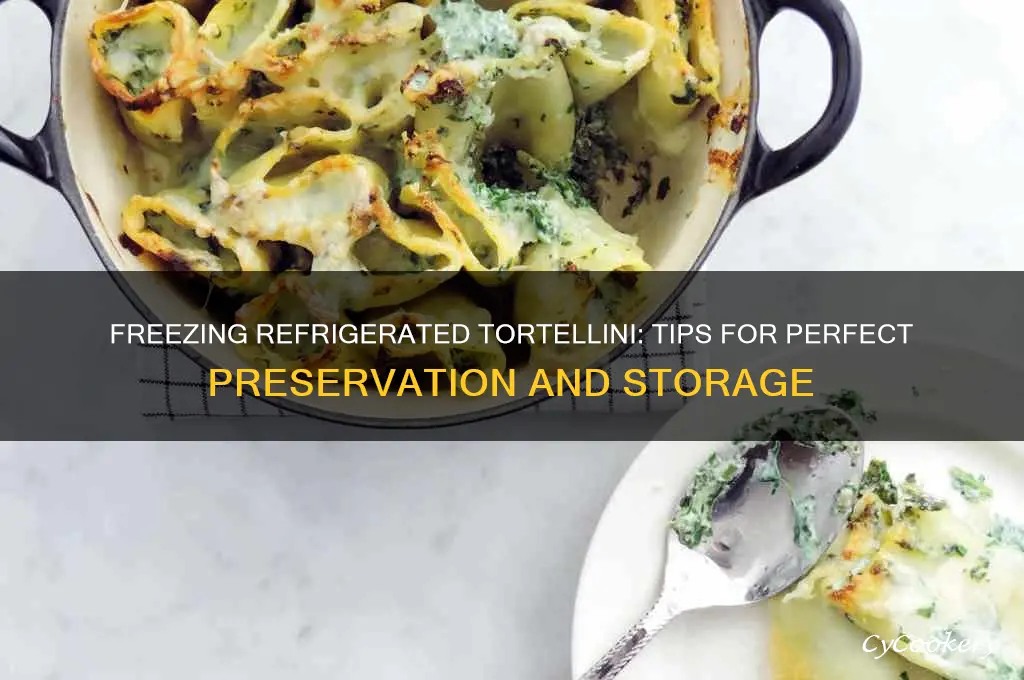 can i freeze refrigerated tortellini